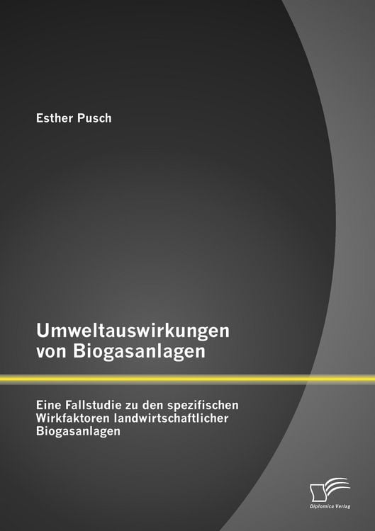 Produktbild: Umweltauswirkungen von Biogasanlagen: Eine Fallstudie zu den spezifischen Wirkfaktoren landwirtschaftlicher Biogasanlagen