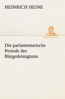 Produktbild: Die parlamentarische Periode des B&uuml;rgerk&ouml;nigtums