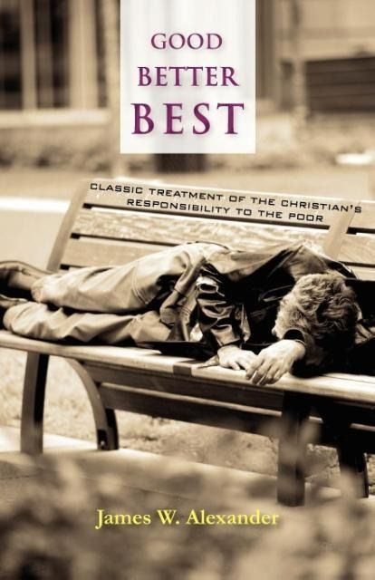 Produktbild: Good - Better - Best: Classic Treatment of a Christian's Duty to the Poor
