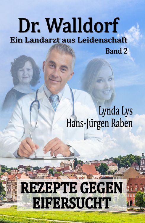 Produktbild: Dr. Walldorf - Ein Landarzt aus Leidenschaft: Band 2: Rezepte gegen Eifersucht