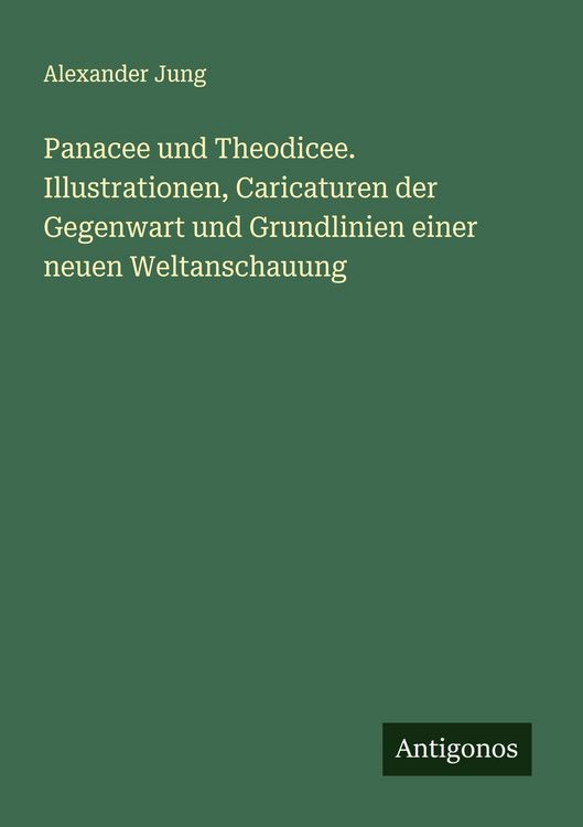 Produktbild: Panacee und Theodicee. Illustrationen, Caricaturen der Gegenwart und Grundlinien einer neuen Weltanschauung