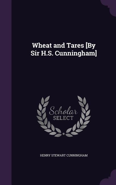 Produktbild: Wheat and Tares [By Sir H.S. Cunningham]
