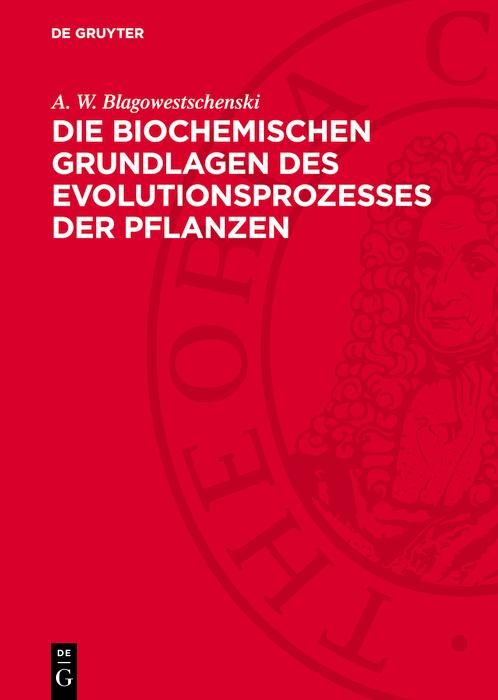 Produktbild: Die biochemischen Grundlagen des Evolutionsprozesses der Pflanzen