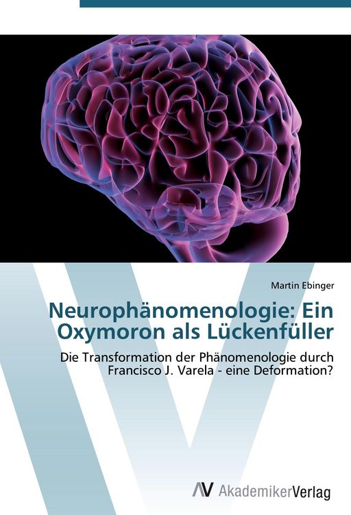 Produktbild: Neuroph&auml;nomenologie: Ein Oxymoron als L&uuml;ckenf&uuml;ller