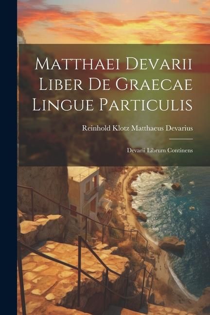 Produktbild: Matthaei Devarii Liber de Graecae Lingue Particulis