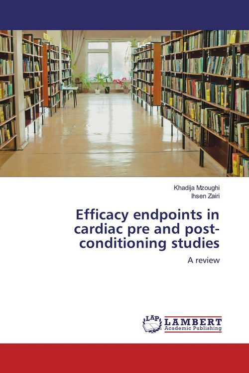 Produktbild: Efficacy endpoints in cardiac pre and post-conditioning studies