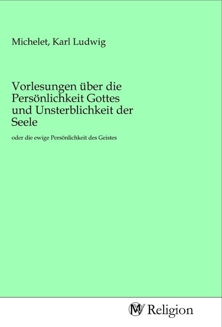 Produktbild: Vorlesungen &uuml;ber die Pers&ouml;nlichkeit Gottes und Unsterblichkeit der Seele