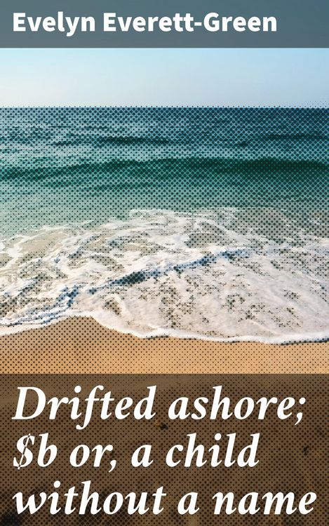 Produktbild: Drifted ashore; or, a child without a name