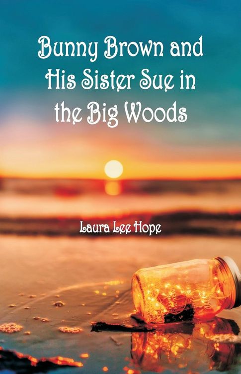 Produktbild: Bunny Brown and His Sister Sue in the Big Woods