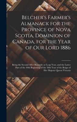Produktbild: Belcher's Farmer's Almanack for the Province of Nova Scotia, Dominion of Canada, for the Year of Our Lord 1886 [microform]: Being the Second After Bis