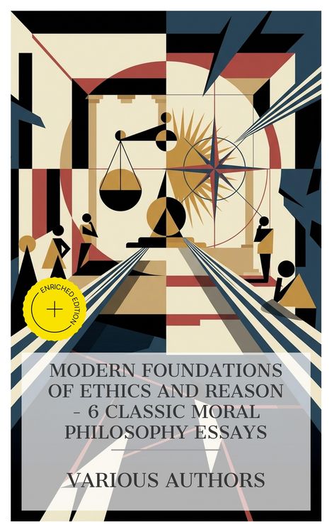 Produktbild: Modern Foundations of Ethics and Reason - 6 Classic Moral Philosophy Essays