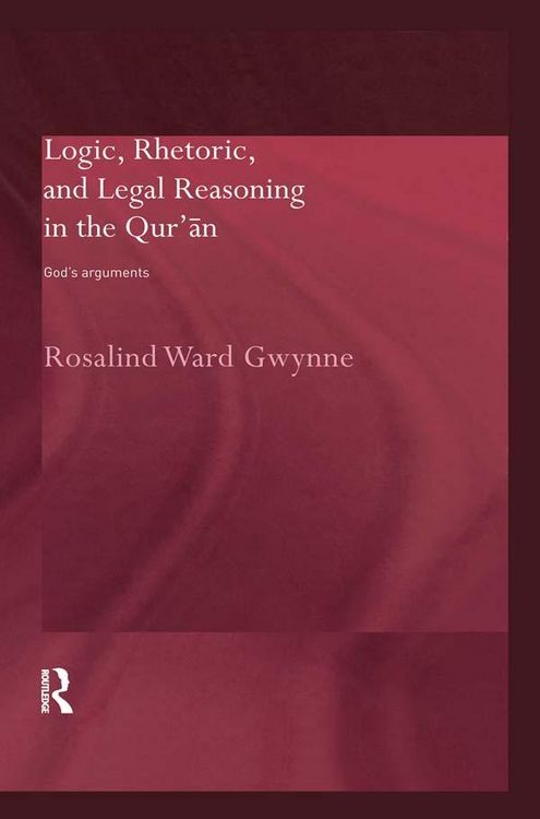 Produktbild: Logic, Rhetoric and Legal Reasoning in the Qur'an