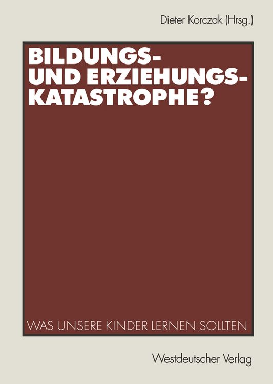 Produktbild: Bildungs- und Erziehungskatastrophe?