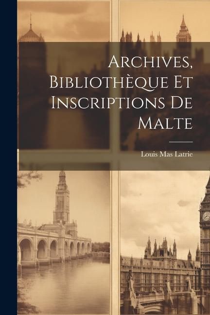 Produktbild: Archives, Biblioth&egrave;que et Inscriptions de Malte