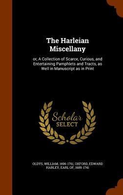 Produktbild: The Harleian Miscellany: or, A Collection of Scarce, Curious, and Entertaining Pamphlets and Tracts, as Well in Manuscript as in Print
