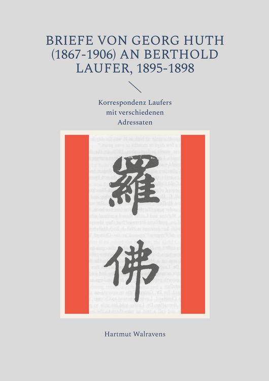 Produktbild: Briefe von Georg Huth (1867-1906) an Berthold Laufer, 1895-1898