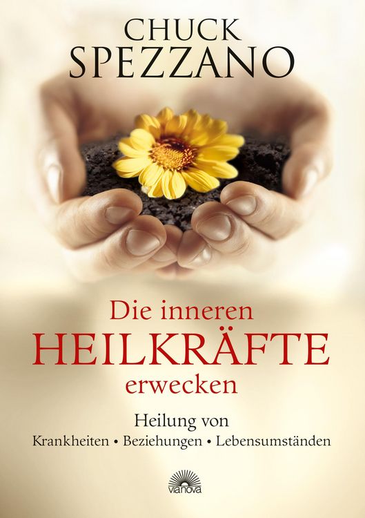 Produktbild: Die inneren Heilkr&auml;fte erwecken: Heilung von Krankheiten - Beziehungen - Lebensumst&auml;nden