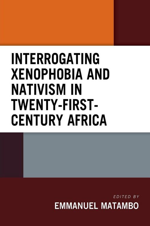 Produktbild: Interrogating Xenophobia and Nativism in Twenty-First-Century Africa