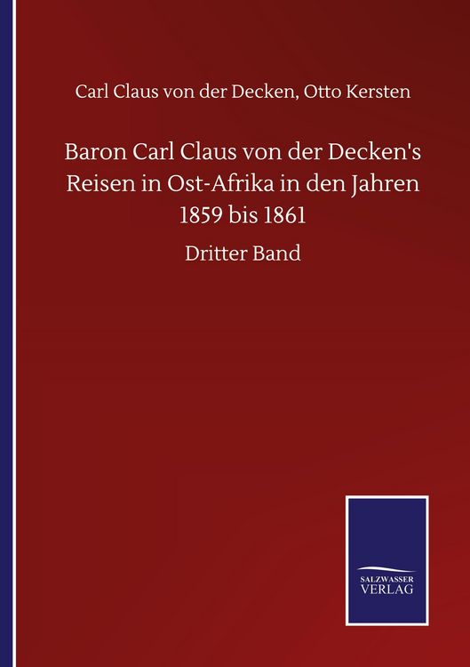 Produktbild: Baron Carl Claus von der Decken's Reisen in Ost-Afrika in den Jahren 1859 bis 1861
