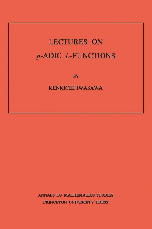 Produktbild: Lectures on P-Adic L-Functions. (AM-74), Volume 74