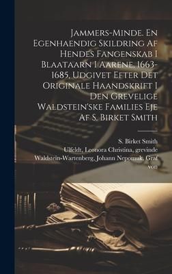 Produktbild: Jammers-minde. En egenhaendig skildring af hendes fangenskab i Blaataarn i aarene, 1663-1685, udgivet efter det originale haandskrift i den grevelige