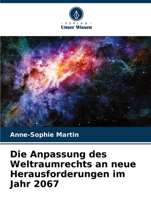 Produktbild: Die Anpassung des Weltraumrechts an neue Herausforderungen im Jahr 2067