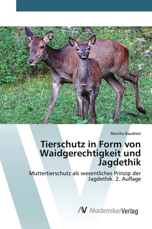 Produktbild: Tierschutz in Form von Waidgerechtigkeit und Jagdethik