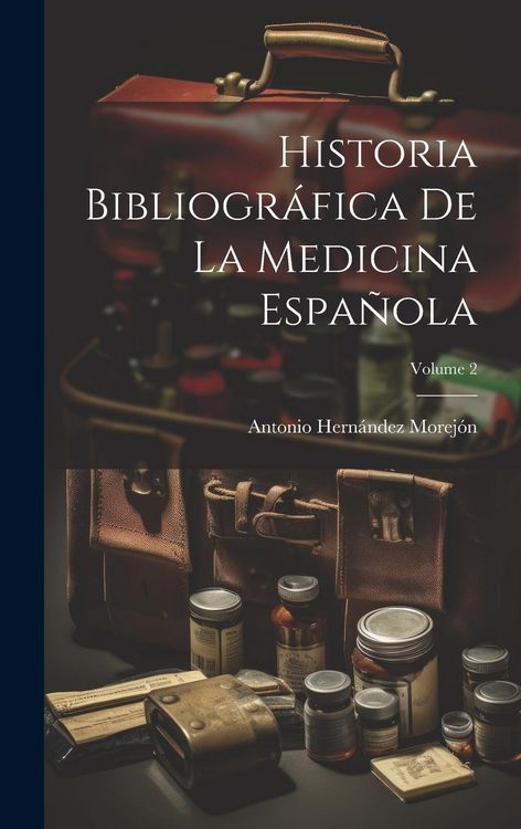 Produktbild: Historia Bibliogr&aacute;fica De La Medicina Espa&ntilde;ola; Volume 2