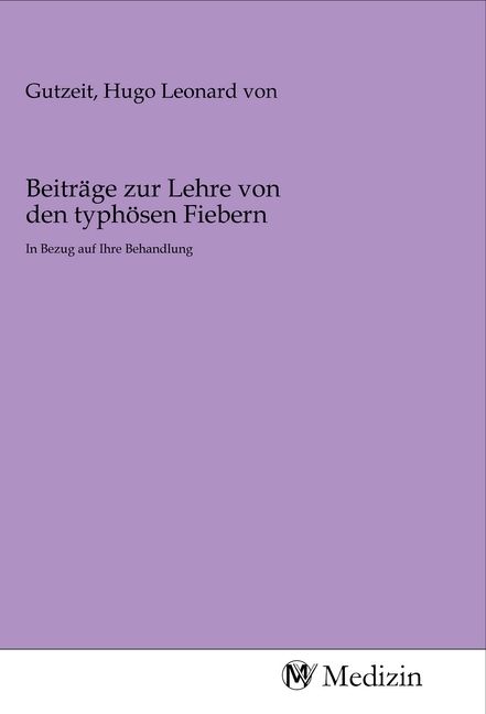 Produktbild: Beitr&auml;ge zur Lehre von den typh&ouml;sen Fiebern