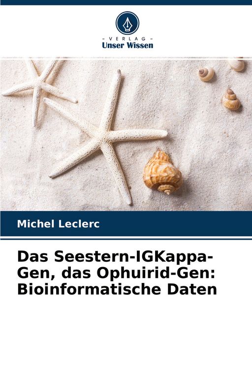 Produktbild: Das Seestern-IGKappa-Gen, das Ophuirid-Gen: Bioinformatische Daten