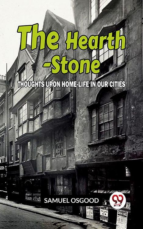 Produktbild: The Hearth-Stone Thoughts Upon Home-Life In Our Cities