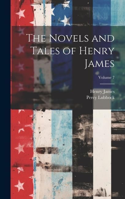 Produktbild: The Novels and Tales of Henry James; Volume 7