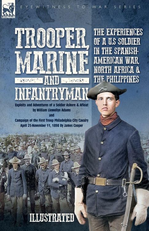 Produktbild: Trooper, Marine and Infantryman, The Experiences of a U.S Soldier in the Spanish-American War, North Africa & the Philippines