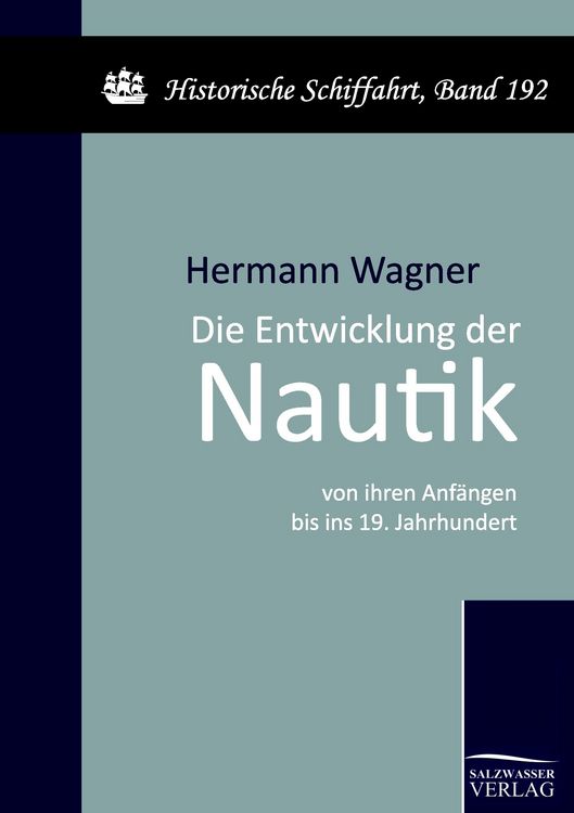 Produktbild: Die Entwicklung der Nautik von ihren Anf&auml;ngen bis ins 19. Jahrhundert