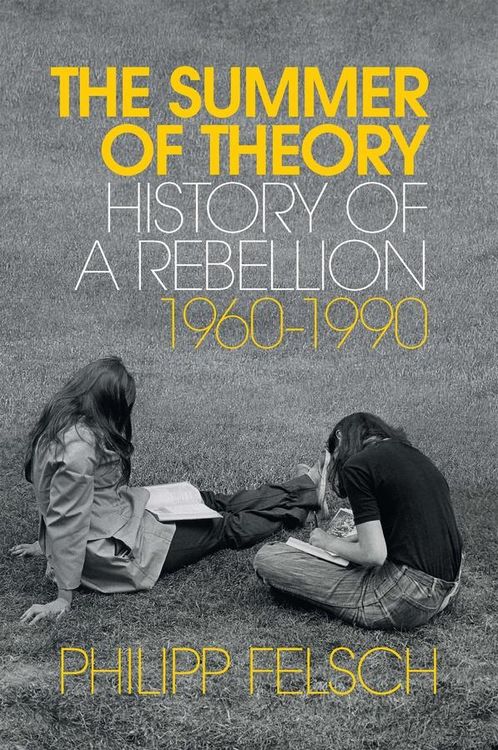 Produktbild: The Summer of Theory - History of a Rebellion, 1960-1990