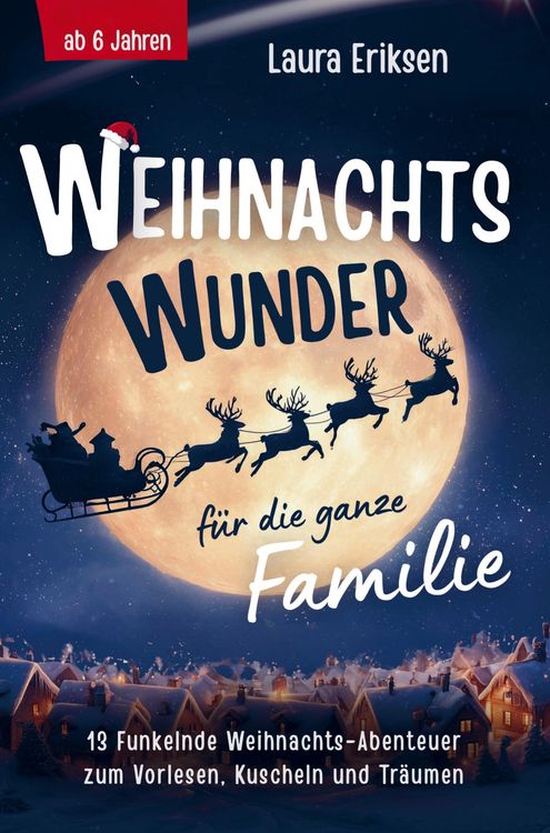Produktbild: Weihnachtswunder f&uuml;r die ganze Familie: 13 funkelnde Weihnachtsabenteuer zum Vorlesen, Kuscheln und Tr&auml;umen - ab 6 Jahren