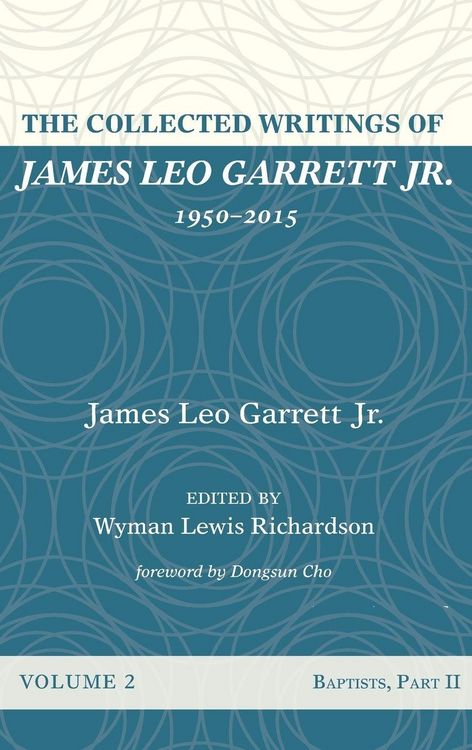 Produktbild: The Collected Writings of James Leo Garrett Jr., 1950-2015