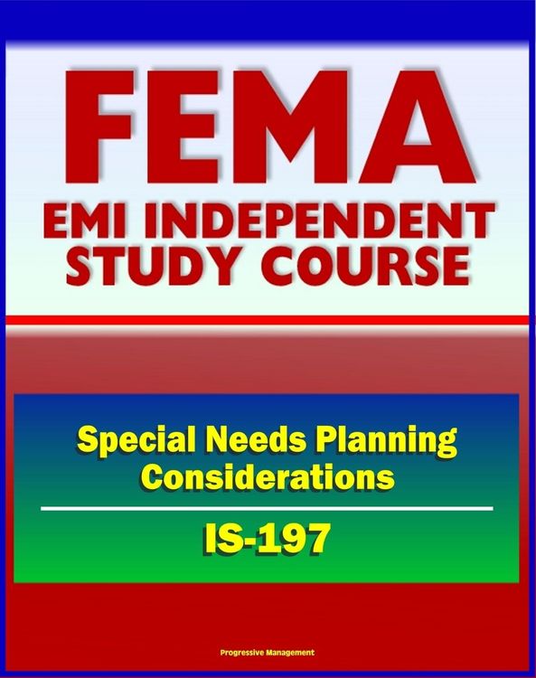 Produktbild: 21st Century FEMA Study Course: Special Needs Planning Considerations for Service and Support Providers (IS-197) - Registries, Training, Drills, Exerc