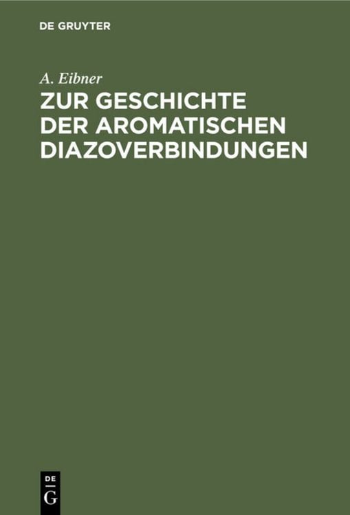 Produktbild: Zur Geschichte der aromatischen Diazoverbindungen