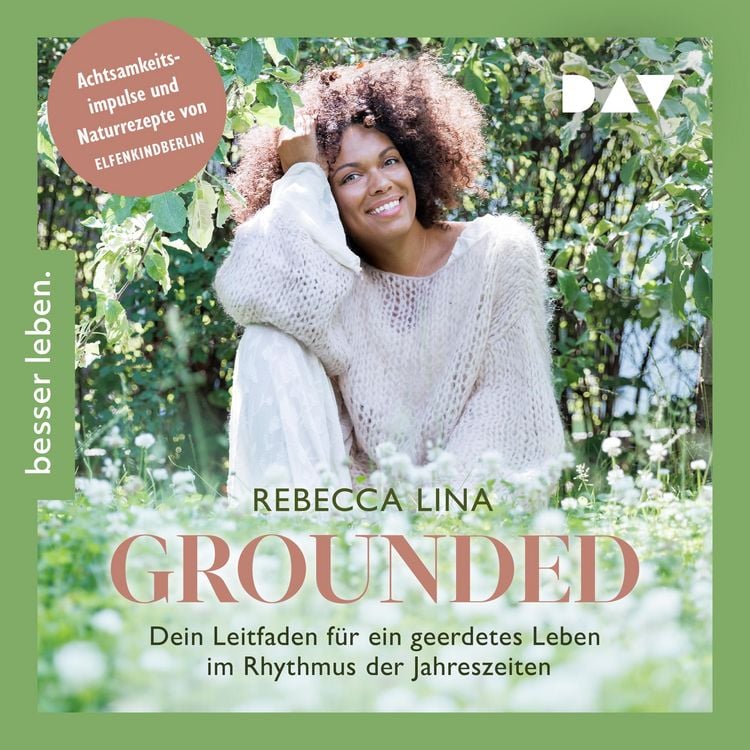 Produktbild: Grounded. Dein Leitfaden f&uuml;r ein geerdetes Leben im Rhythmus der Jahreszeiten. Achtsamkeitsimpulse und Naturrezepte von ELFENKINDBERLIN