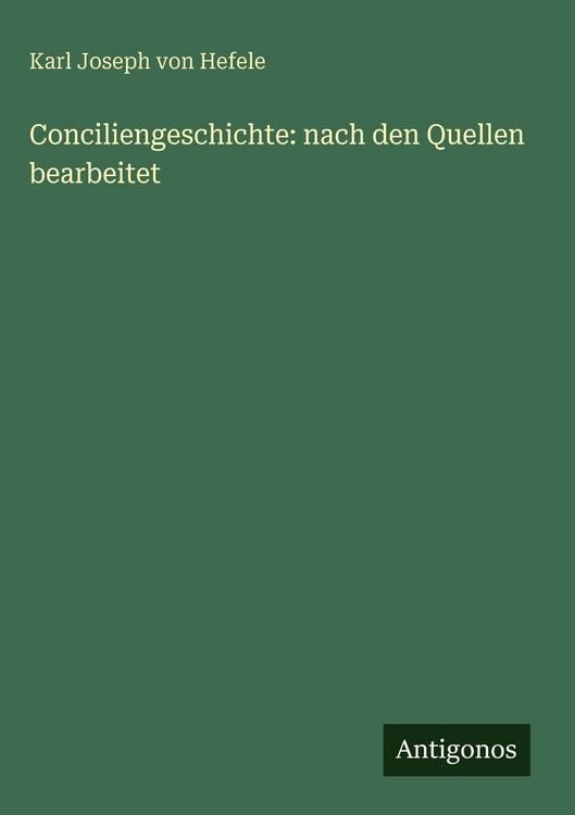 Produktbild: Conciliengeschichte: nach den Quellen bearbeitet