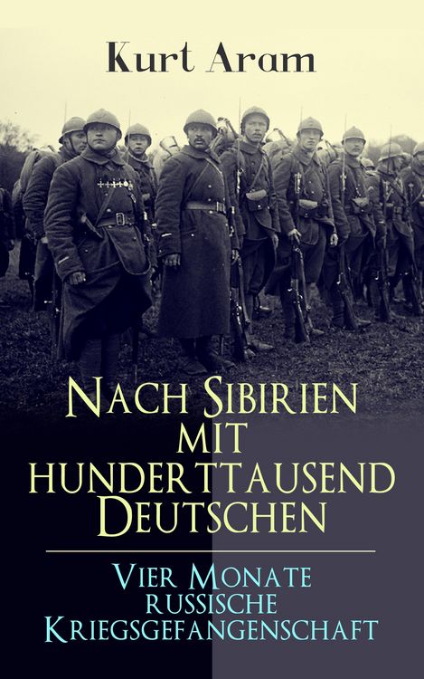 Produktbild: Nach Sibirien mit hunderttausend Deutschen - Vier Monate russische Kriegsgefangenschaft
