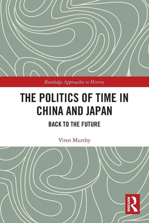 Produktbild: The Politics of Time in China and Japan