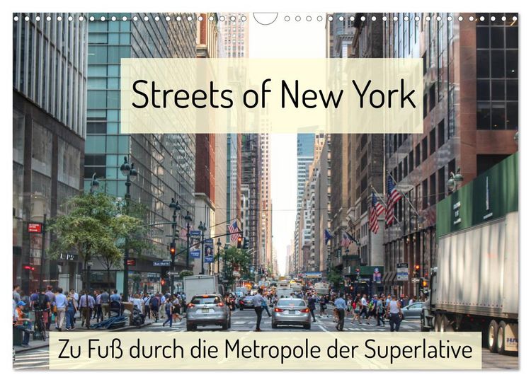 Produktbild: Streets of New York - Zu Fu&szlig; durch die Metropole der Superlative (Wandkalender 2026 DIN A3 quer), CALVENDO Monatskalender