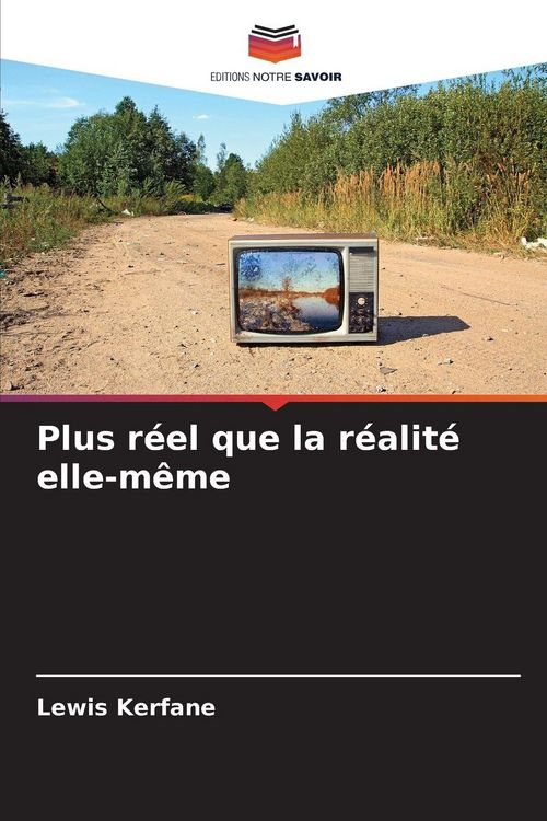 Produktbild: Plus r&eacute;el que la r&eacute;alit&eacute; elle-m&ecirc;me