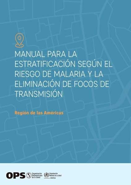 Produktbild: Manual para la estratificaci&oacute;n seg&uacute;n el riesgo de malaria y la eliminaci&oacute;n de focos de transmisi&oacute;n