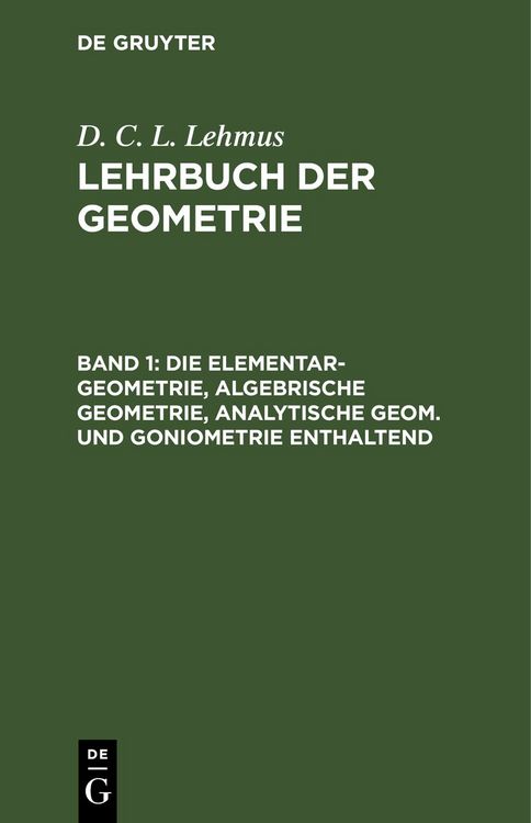 Produktbild: Die Elementar-Geometrie, algebrische Geometrie, analytische Geom. und Goniometrie enthaltend