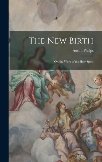 Produktbild: The New Birth: Or, the Work of the Holy Spirit