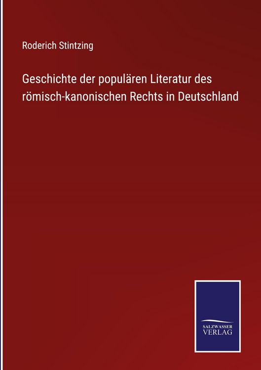 Produktbild: Geschichte der popul&auml;ren Literatur des r&ouml;misch-kanonischen Rechts in Deutschland