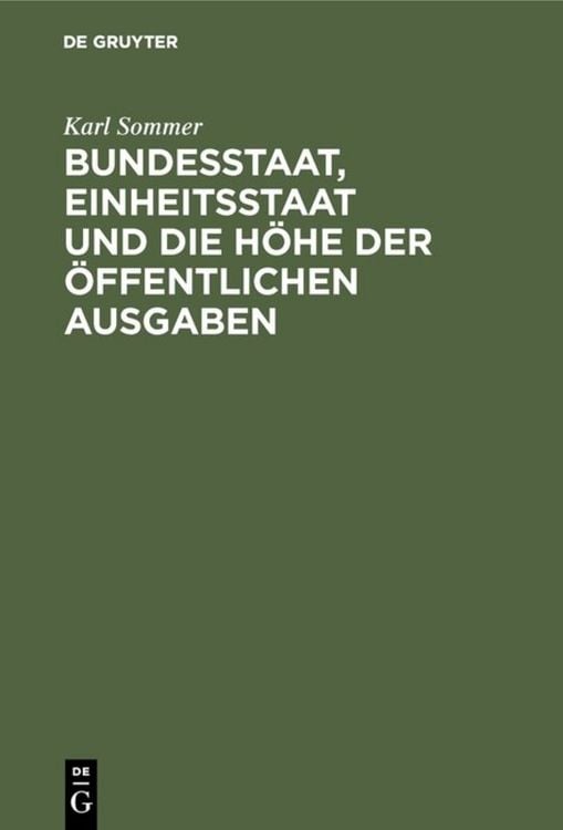 Produktbild: Bundesstaat, Einheitsstaat und die H&ouml;he der &ouml;ffentlichen Ausgaben